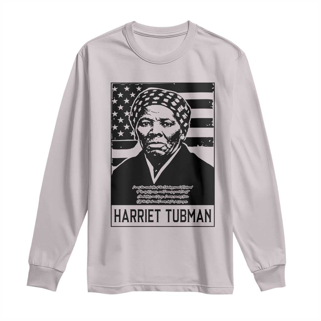 Harriet Tubman Quote Long Sleeve Shirt Black History Month TS14 Ice Gray Print Your Wear