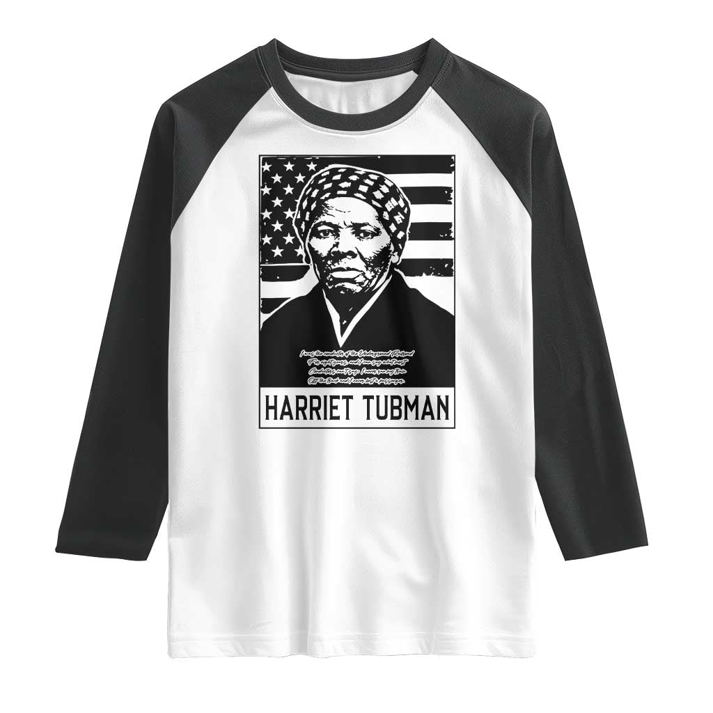 Harriet Tubman Quote Raglan Shirt Black History Month TS14 White Black Print Your Wear