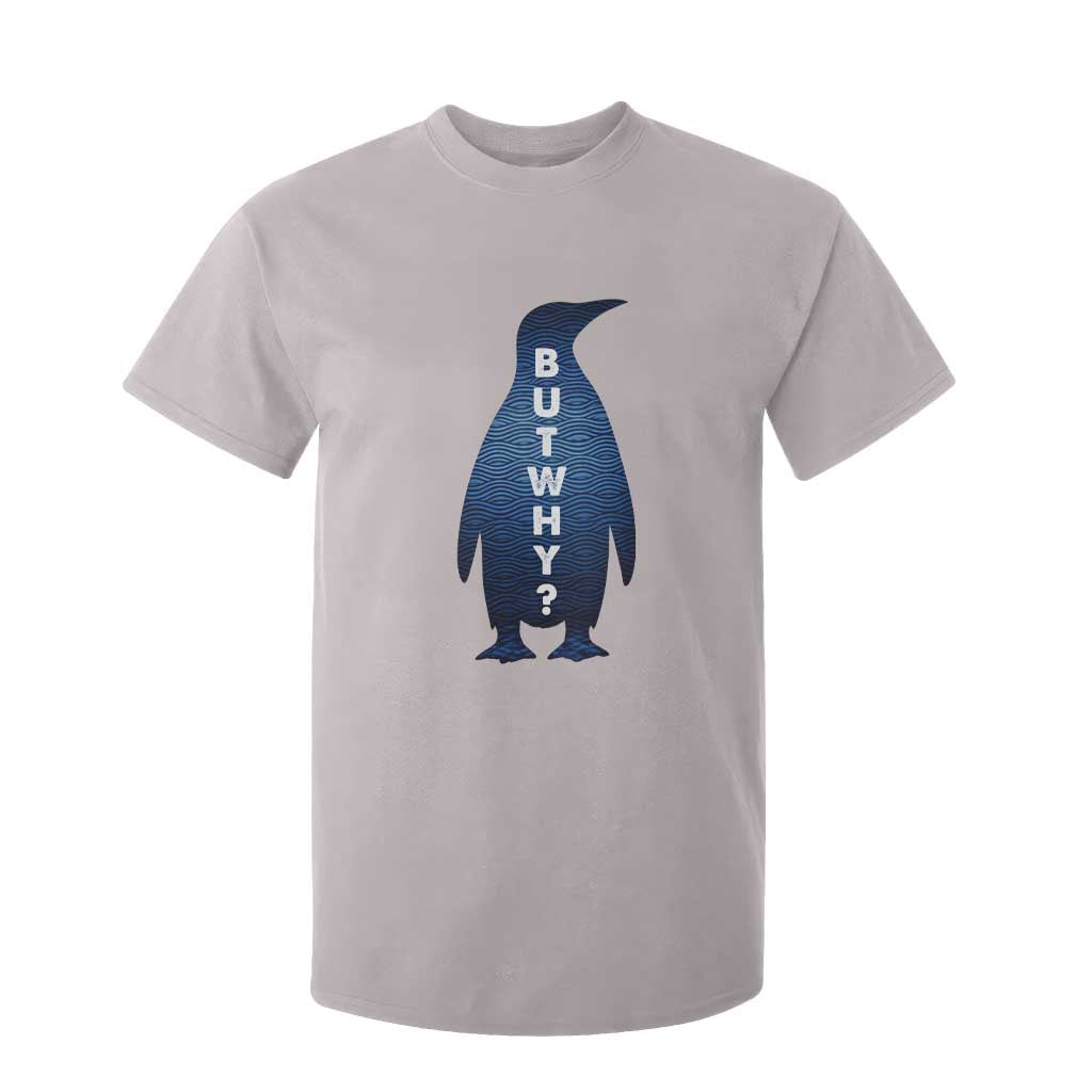 But Why Penguin T Shirt For Kid Funny Nihilist Hiking Meme TS14 Ice Gray Print Your Wear