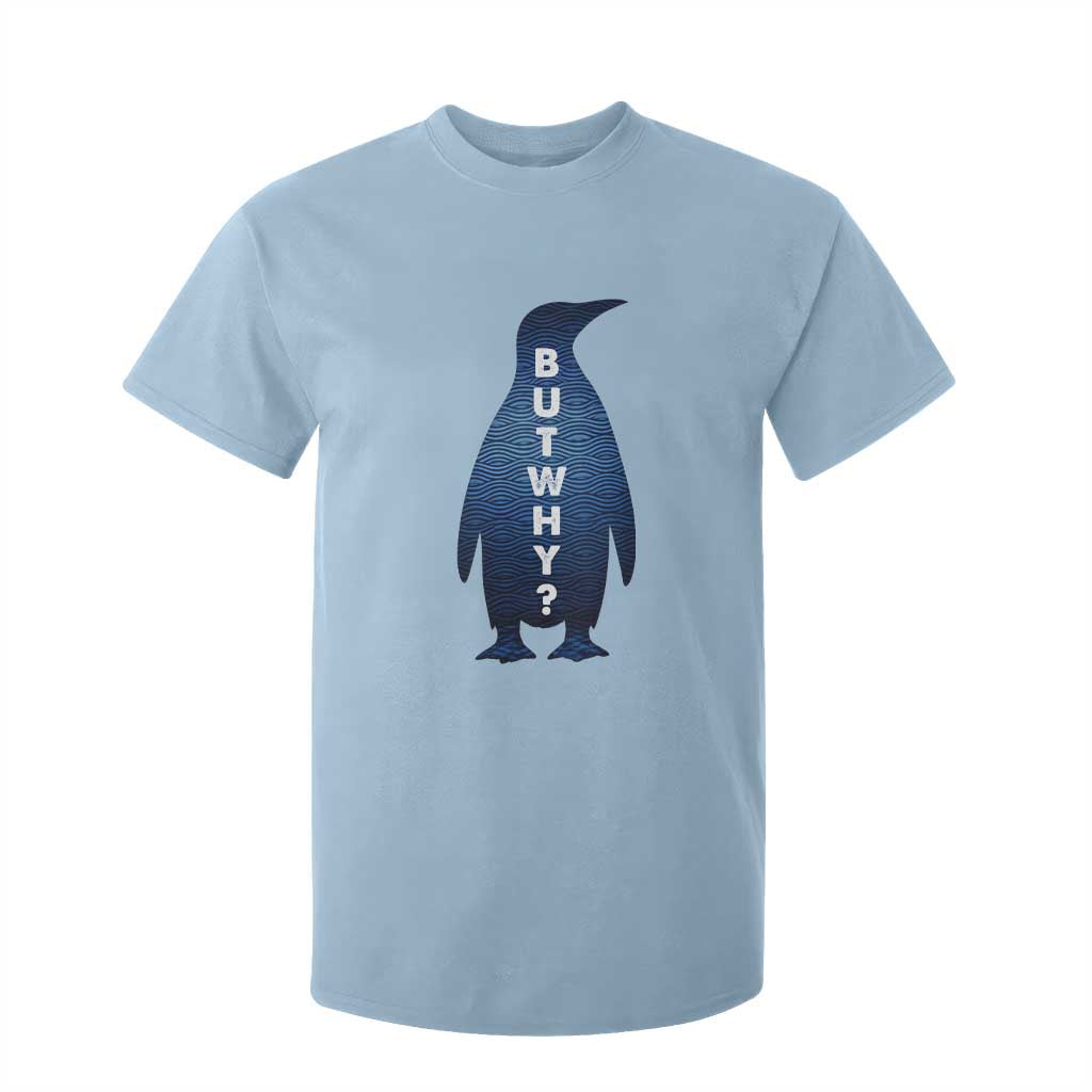 But Why Penguin T Shirt For Kid Funny Nihilist Hiking Meme TS14 Light Blue Print Your Wear