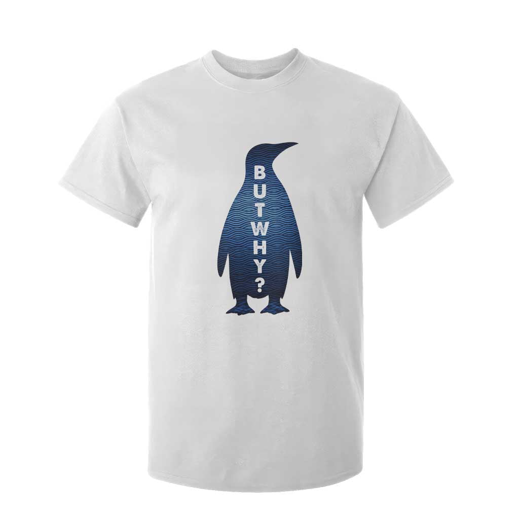 But Why Penguin T Shirt For Kid Funny Nihilist Hiking Meme TS14 White Print Your Wear