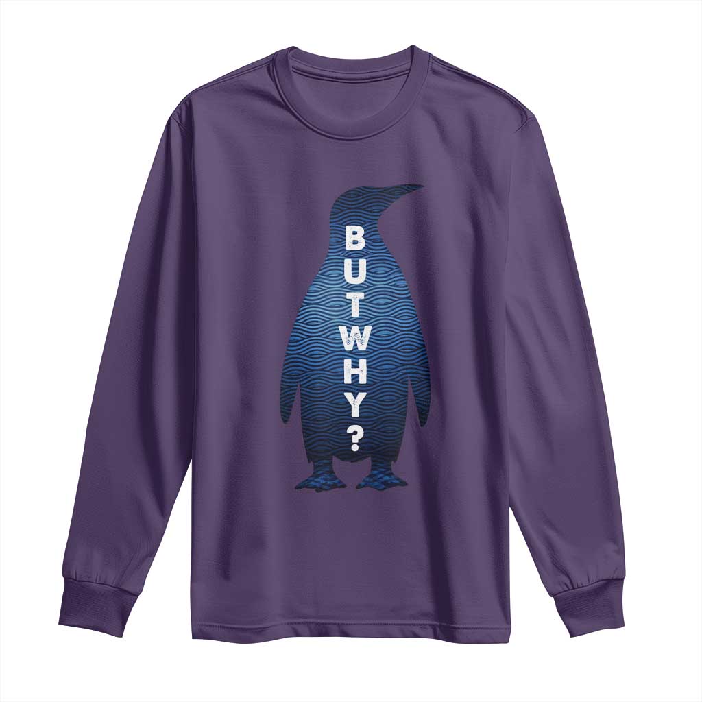 But Why Penguin Long Sleeve Shirt Funny Nihilist Hiking Meme TS14 Purple Print Your Wear