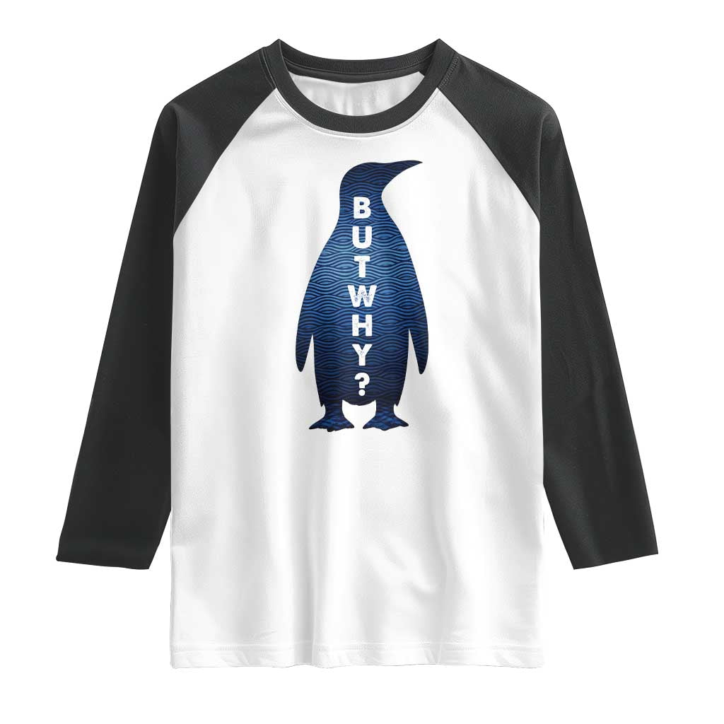 But Why Penguin Raglan Shirt Funny Nihilist Hiking Meme TS14 White Black Print Your Wear