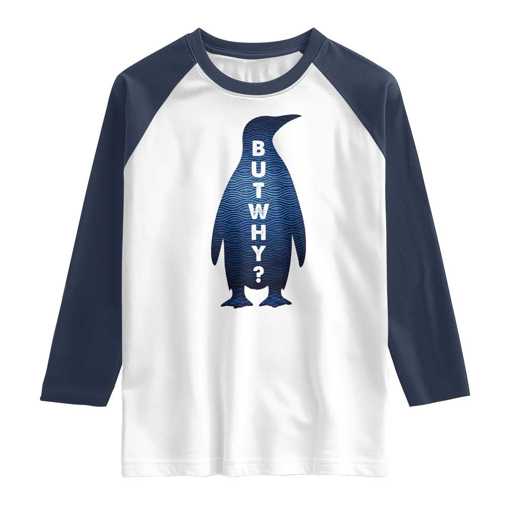 But Why Penguin Raglan Shirt Funny Nihilist Hiking Meme TS14 White Navy Print Your Wear