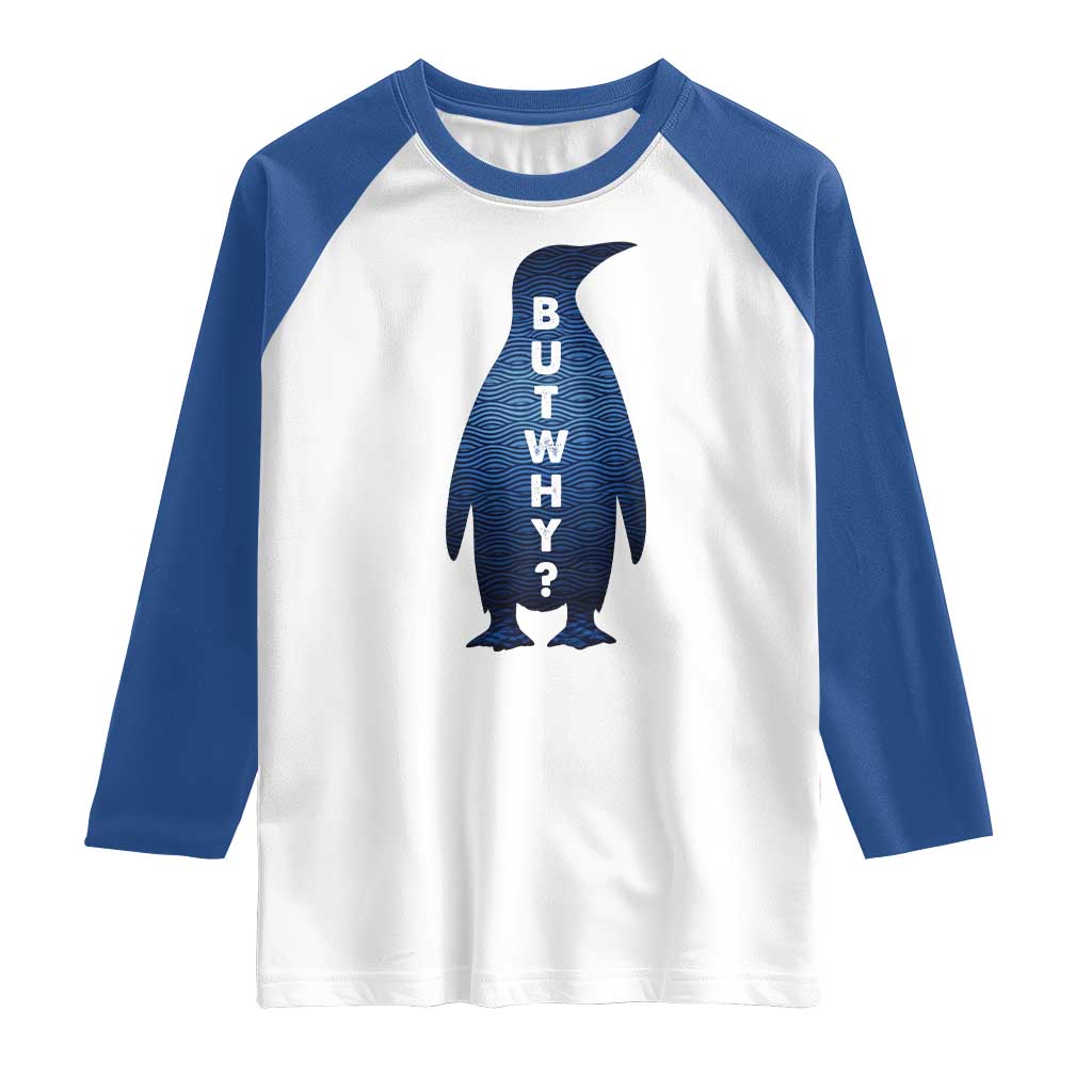 But Why Penguin Raglan Shirt Funny Nihilist Hiking Meme TS14 White Royal Print Your Wear