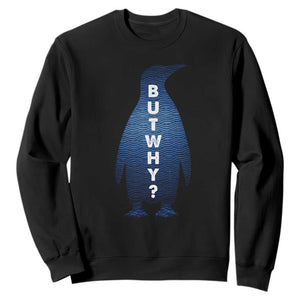 But Why Penguin Sweatshirt Funny Nihilist Hiking Meme TS14 Black Print Your Wear