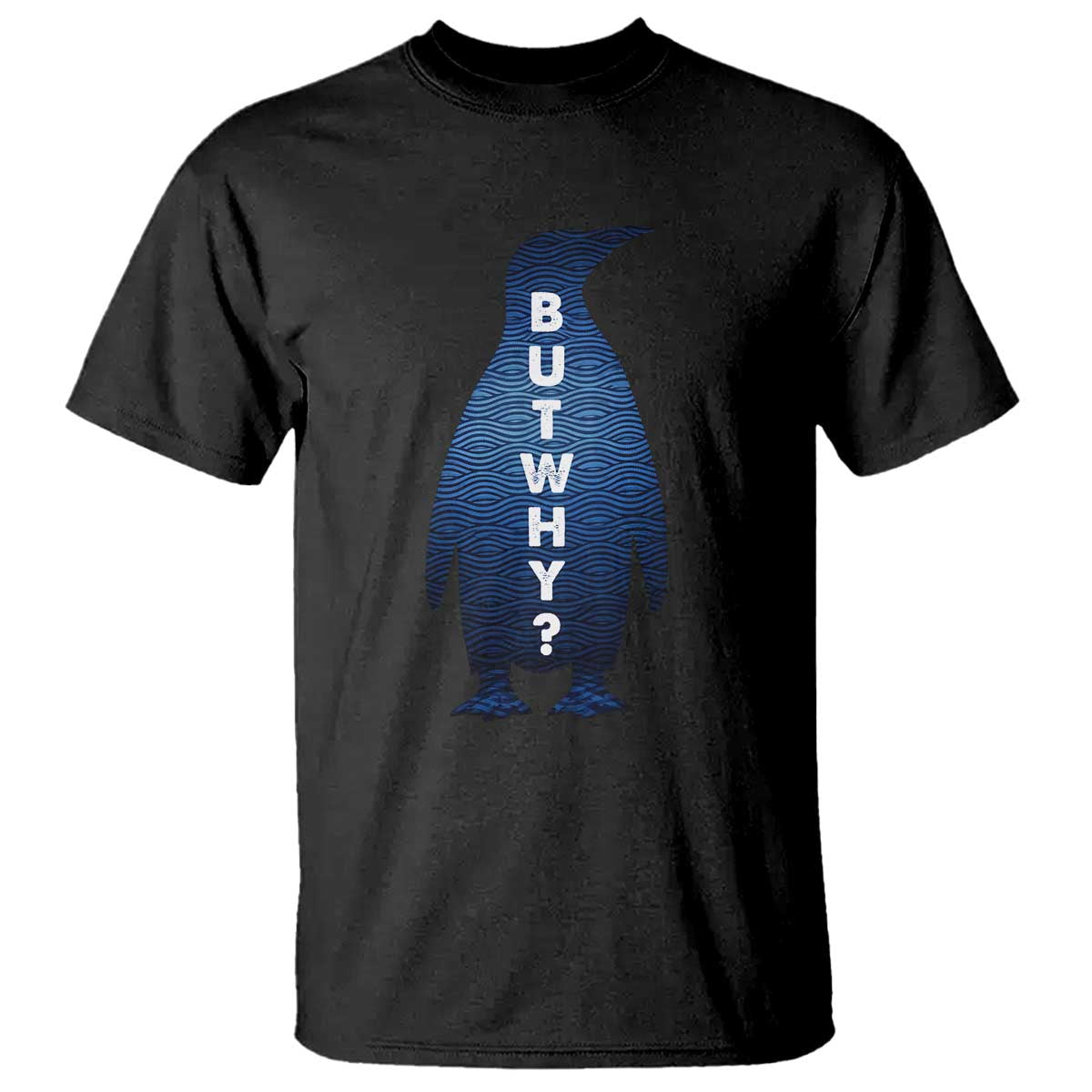 But Why Penguin T Shirt Funny Nihilist Hiking Meme TS14 Black Print Your Wear