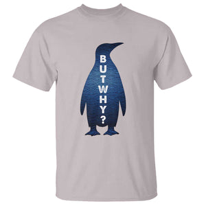 But Why Penguin T Shirt Funny Nihilist Hiking Meme TS14 Ice Gray Print Your Wear