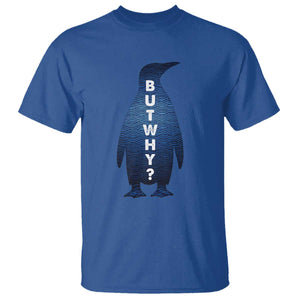 But Why Penguin T Shirt Funny Nihilist Hiking Meme TS14 Royal Blue Print Your Wear