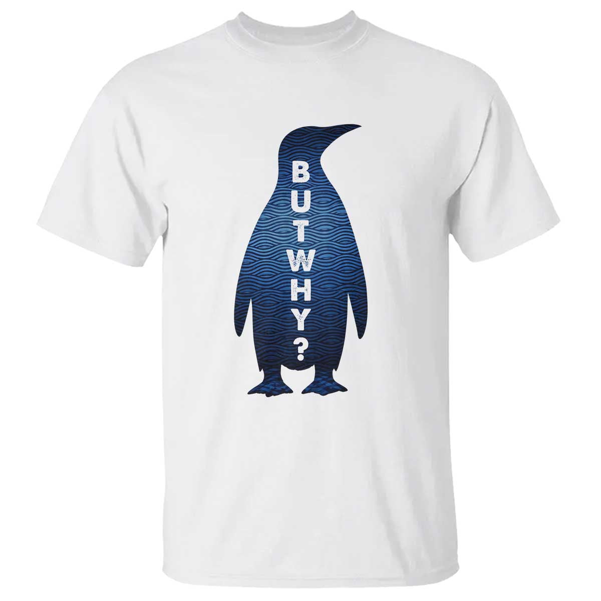 But Why Penguin T Shirt Funny Nihilist Hiking Meme TS14 White Print Your Wear