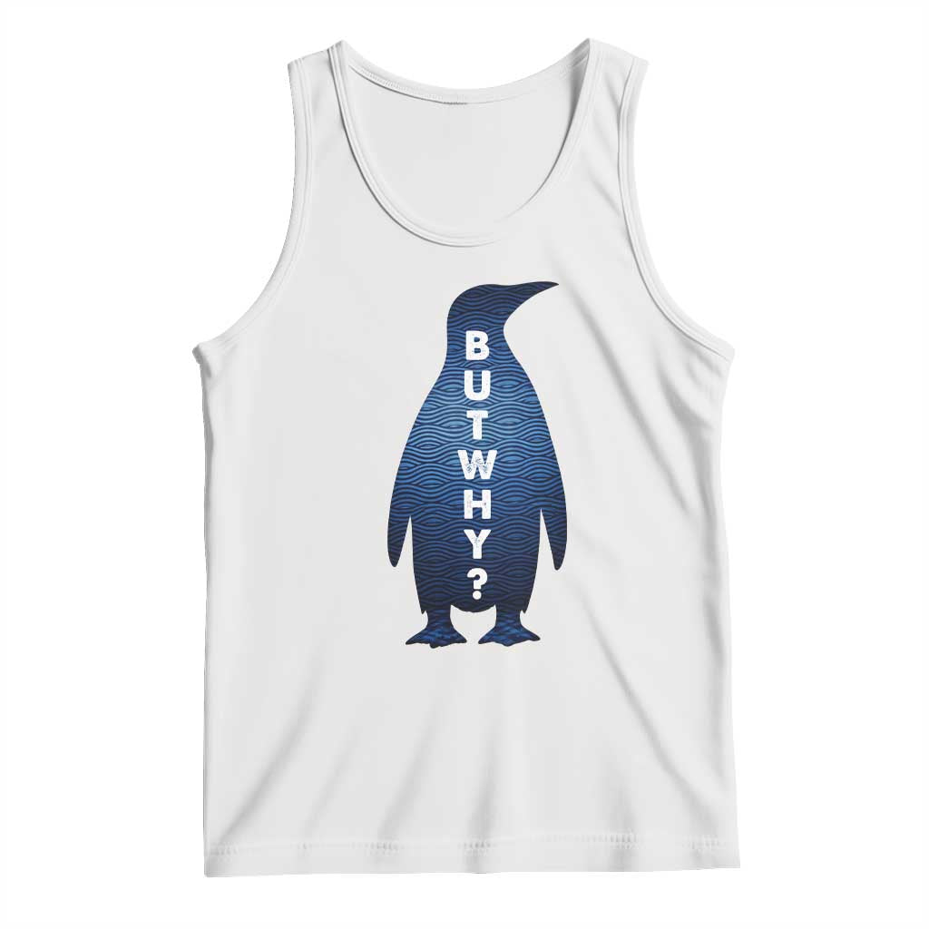 But Why Penguin Tank Top Funny Nihilist Hiking Meme TS14 White Print Your Wear