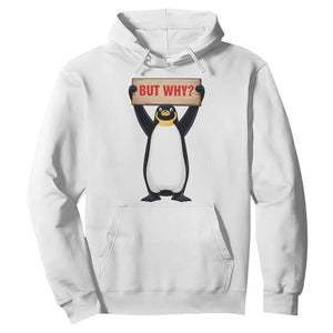 But Why Penguin Hoodie Funny Nihilist Penguin Hiking Meme TS14 White Print Your Wear