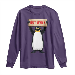 But Why Penguin Long Sleeve Shirt Funny Nihilist Penguin Hiking Meme TS14 Purple Print Your Wear
