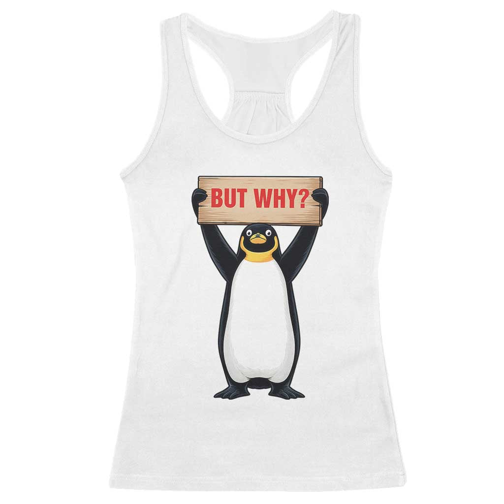 But Why Penguin Racerback Tank Top Funny Nihilist Penguin Hiking Meme TS14 White Print Your Wear
