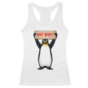 But Why Penguin Racerback Tank Top Funny Nihilist Penguin Hiking Meme TS14 White Print Your Wear