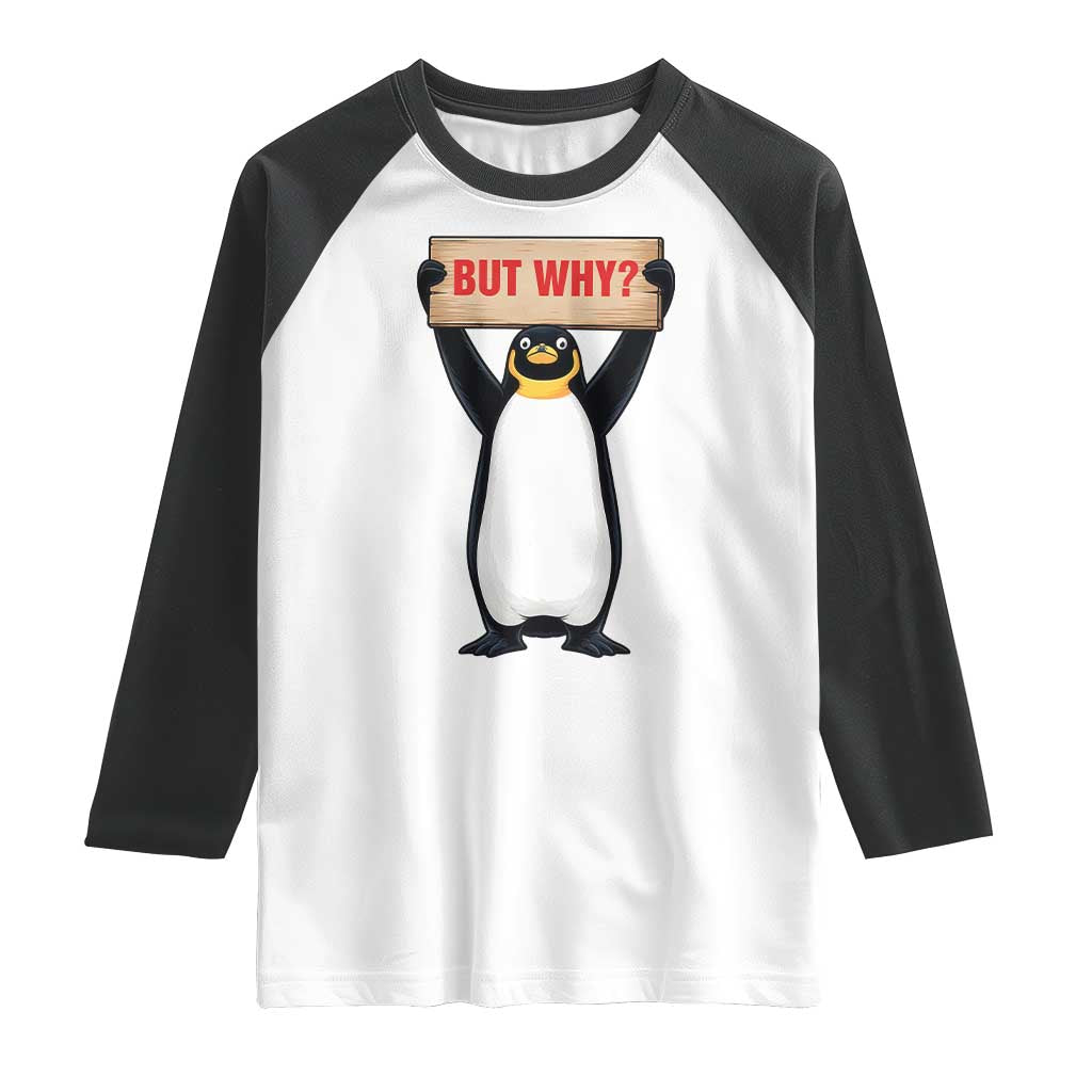 But Why Penguin Raglan Shirt Funny Nihilist Penguin Hiking Meme TS14 White Black Print Your Wear