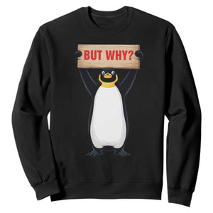 But Why Penguin Sweatshirt Funny Nihilist Penguin Hiking Meme TS14 Black Print Your Wear
