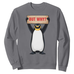 But Why Penguin Sweatshirt Funny Nihilist Penguin Hiking Meme TS14 Charcoal Print Your Wear