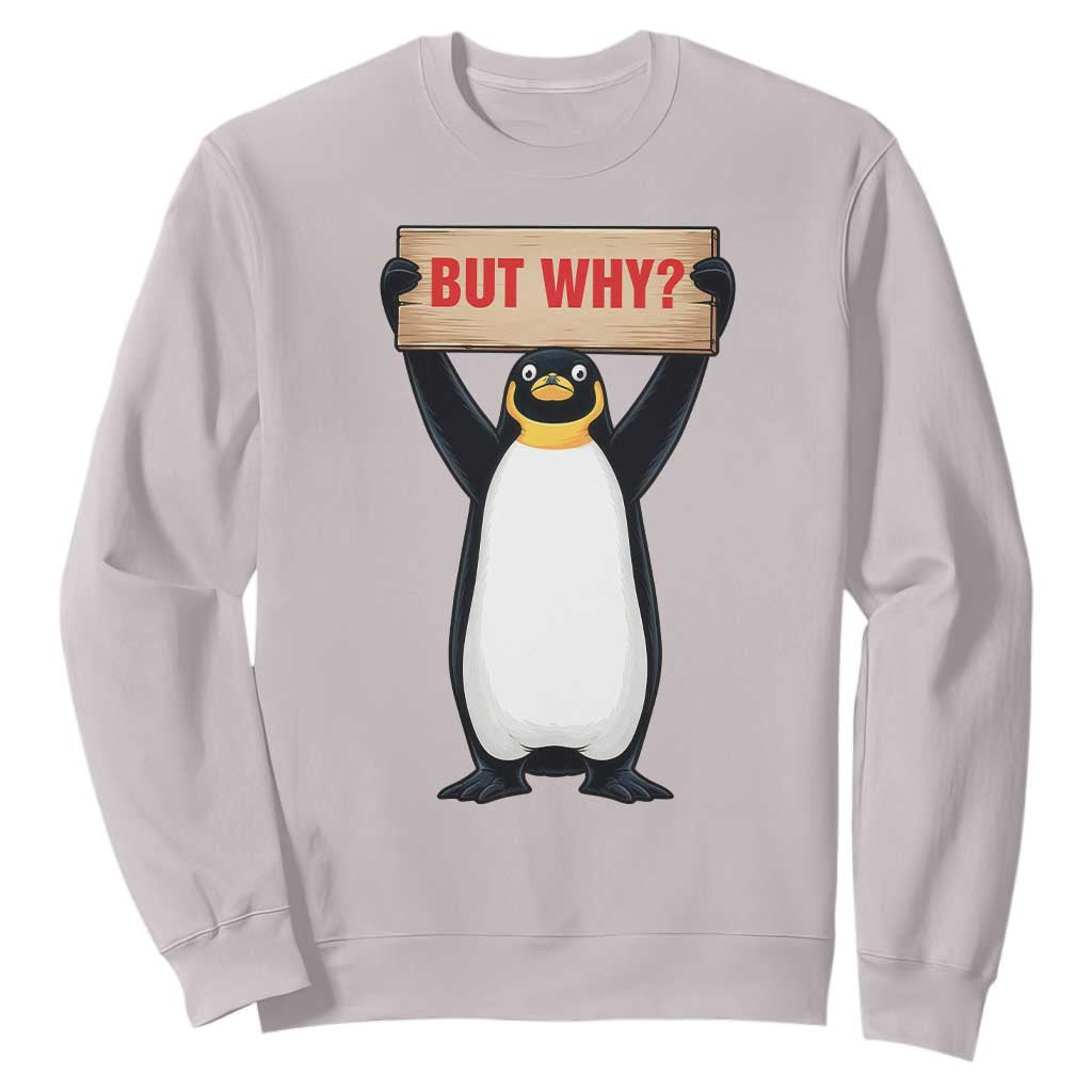 But Why Penguin Sweatshirt Funny Nihilist Penguin Hiking Meme TS14 Ice Gray Print Your Wear