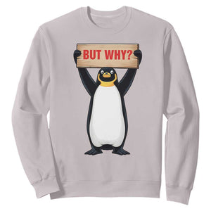 But Why Penguin Sweatshirt Funny Nihilist Penguin Hiking Meme TS14 Ice Gray Print Your Wear
