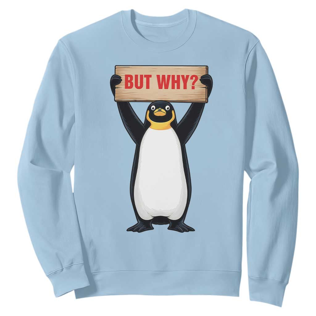 But Why Penguin Sweatshirt Funny Nihilist Penguin Hiking Meme TS14 Light Blue Print Your Wear