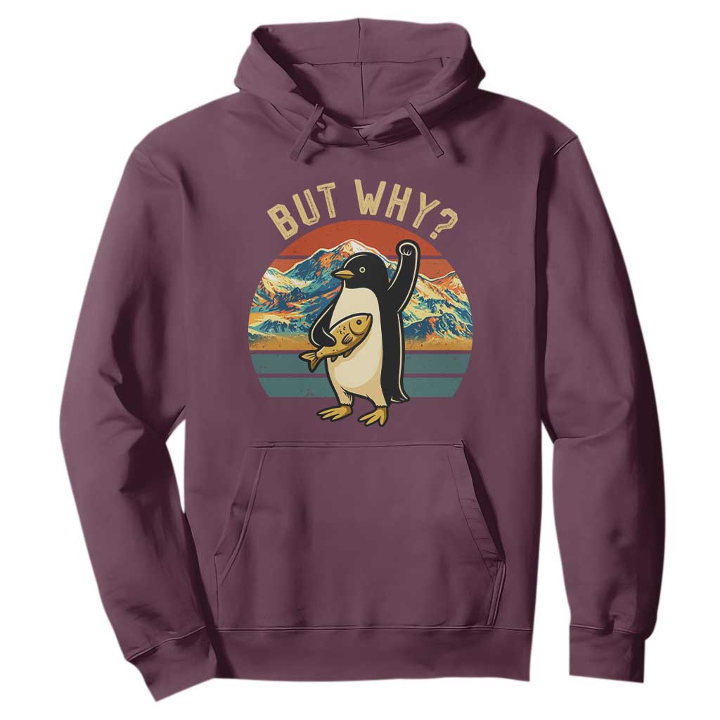 But Why Penguin Hoodie Nihilist Penguin Mountain Hiking TS14 Maroon Print Your Wear