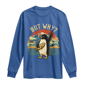 But Why Penguin Long Sleeve Shirt Nihilist Penguin Mountain Hiking TS14 Royal Blue Print Your Wear