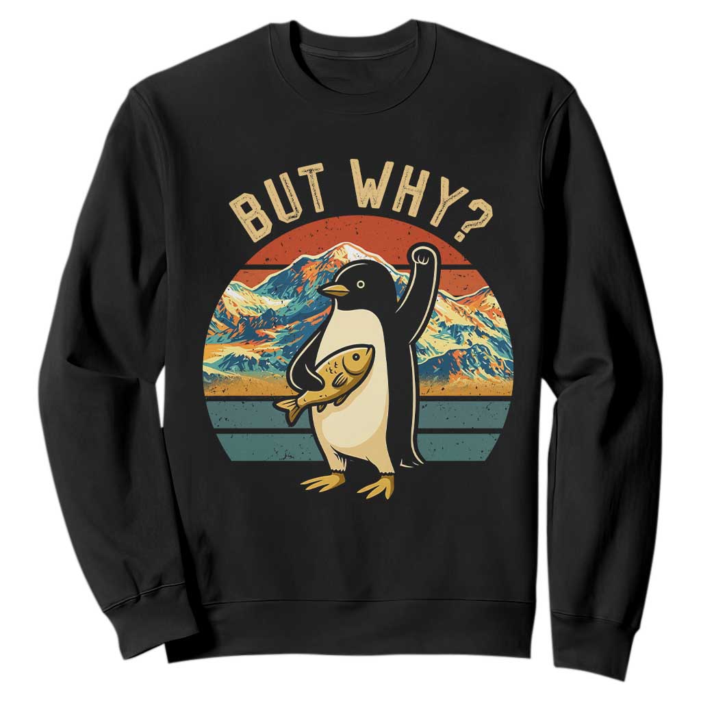 But Why Penguin Sweatshirt Nihilist Penguin Mountain Hiking TS14 Black Print Your Wear