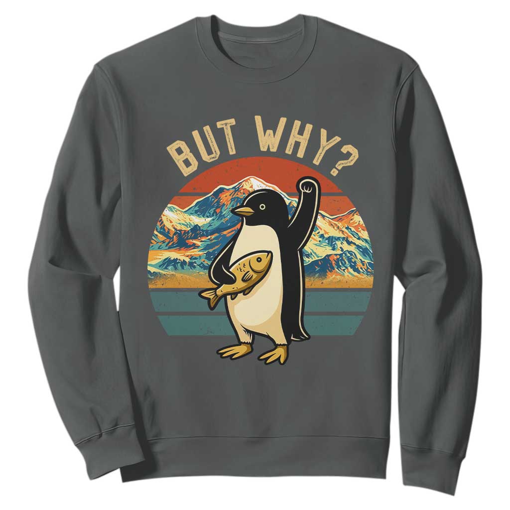 But Why Penguin Sweatshirt Nihilist Penguin Mountain Hiking TS14 Dark Heather Print Your Wear