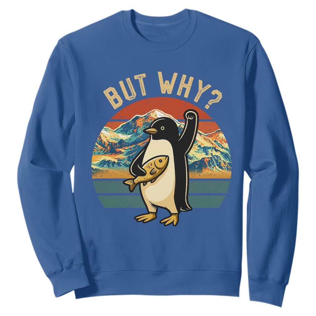 But Why Penguin Sweatshirt Nihilist Penguin Mountain Hiking TS14 Royal Blue Print Your Wear