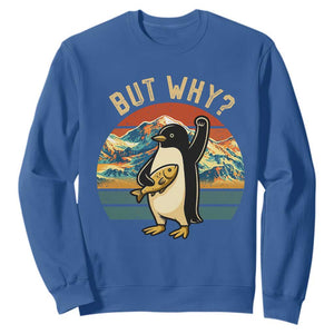 But Why Penguin Sweatshirt Nihilist Penguin Mountain Hiking TS14 Royal Blue Print Your Wear