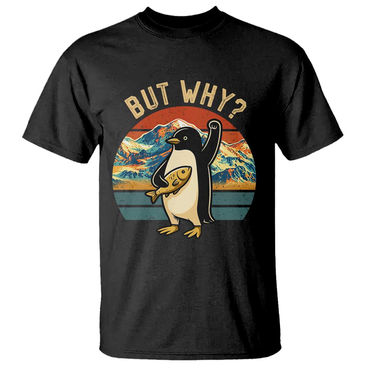But Why Penguin T Shirt Nihilist Penguin Mountain Hiking TS14 Black Print Your Wear