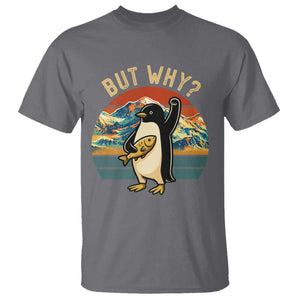 But Why Penguin T Shirt Nihilist Penguin Mountain Hiking TS14 Charcoal Print Your Wear