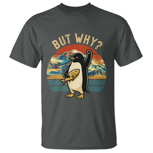 But Why Penguin T Shirt Nihilist Penguin Mountain Hiking TS14 Dark Heather Print Your Wear