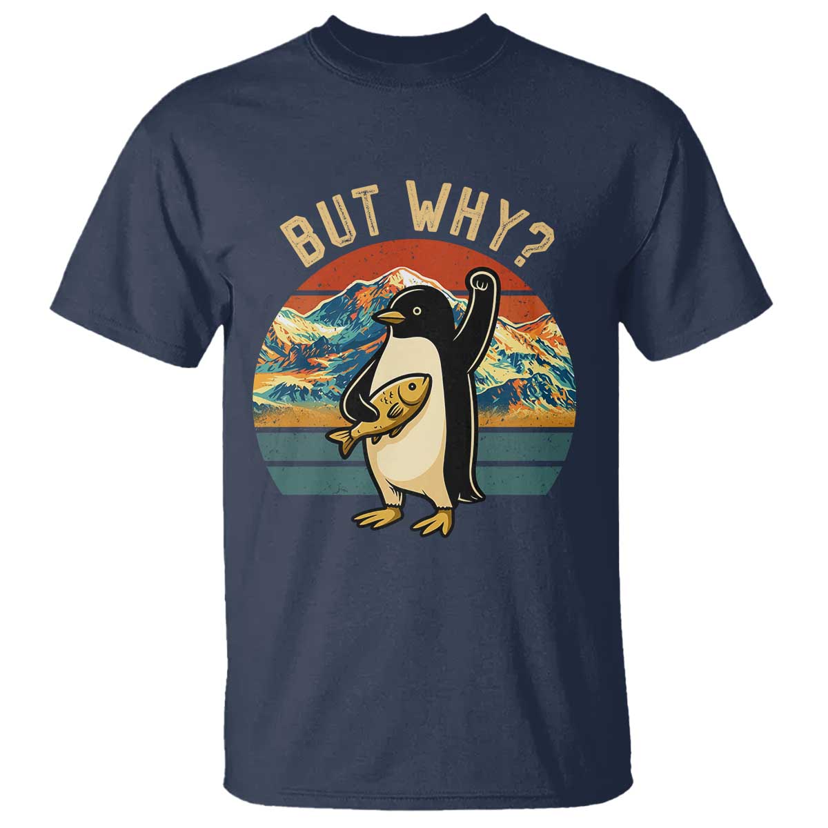 But Why Penguin T Shirt Nihilist Penguin Mountain Hiking TS14 Navy Print Your Wear