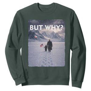 But Why Penguin Sweatshirt Trump Nihilist Penguin Political Meme Minimal TS14 Dark Forest Green Print Your Wear