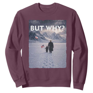 But Why Penguin Sweatshirt Trump Nihilist Penguin Political Meme Minimal TS14 Maroon Print Your Wear