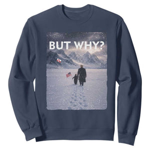 But Why Penguin Sweatshirt Trump Nihilist Penguin Political Meme Minimal TS14 Navy Print Your Wear