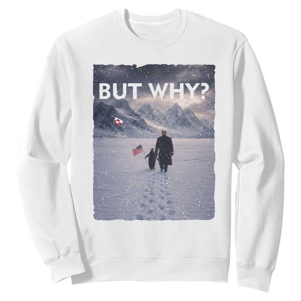 But Why Penguin Sweatshirt Trump Nihilist Penguin Political Meme Minimal TS14 White Print Your Wear