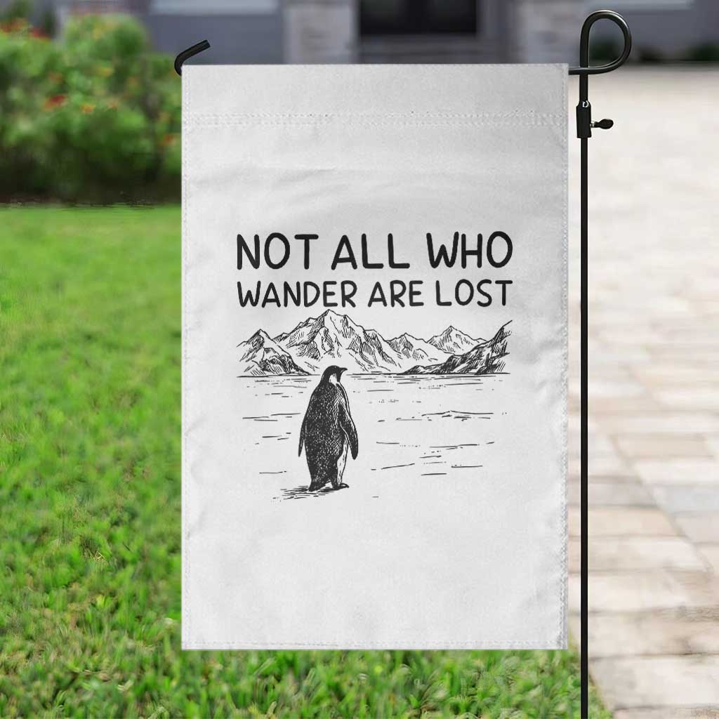 But Why Penguin Garden Flag Not All Who Wander Are Lost TS14 Print Your Wear