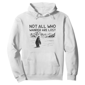But Why Penguin Hoodie Not All Who Wander Are Lost TS14 White Print Your Wear