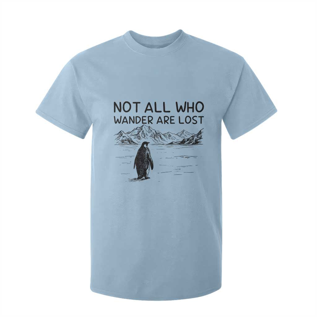 But Why Penguin T Shirt For Kid Not All Who Wander Are Lost TS14 Light Blue Print Your Wear