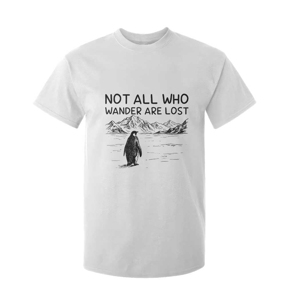 But Why Penguin T Shirt For Kid Not All Who Wander Are Lost TS14 White Print Your Wear