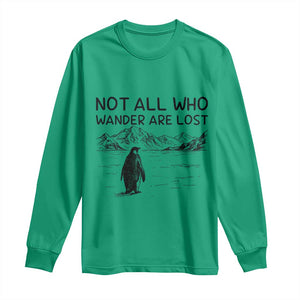 But Why Penguin Long Sleeve Shirt Not All Who Wander Are Lost TS14 Irish Green Print Your Wear