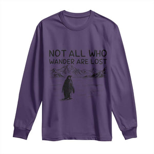 But Why Penguin Long Sleeve Shirt Not All Who Wander Are Lost TS14 Purple Print Your Wear