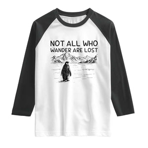 But Why Penguin Raglan Shirt Not All Who Wander Are Lost TS14 White Black Print Your Wear