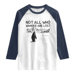 But Why Penguin Raglan Shirt Not All Who Wander Are Lost TS14 White Navy Print Your Wear