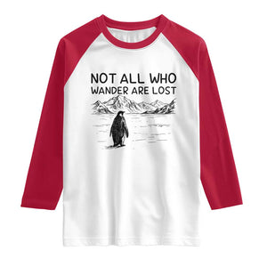 But Why Penguin Raglan Shirt Not All Who Wander Are Lost TS14 White Red Print Your Wear