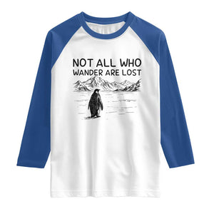 But Why Penguin Raglan Shirt Not All Who Wander Are Lost TS14 White Royal Print Your Wear