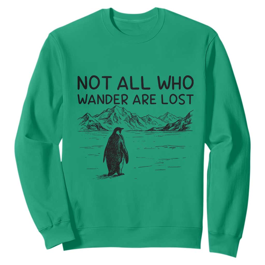 But Why Penguin Sweatshirt Not All Who Wander Are Lost TS14 Irish Green Print Your Wear